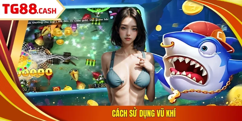 Cách sử dụng vũ khí