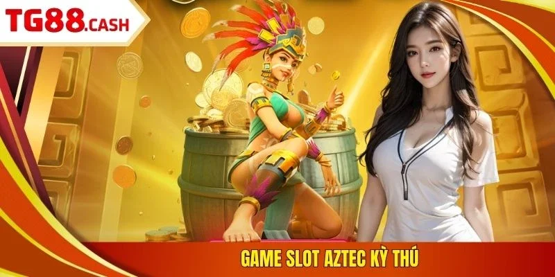Game slot Aztec kỳ thú