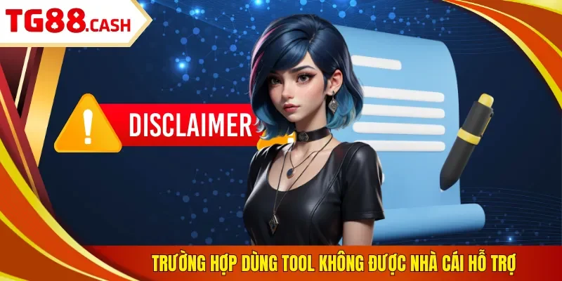 Miễn trừ trách nhiệm Trường hợp dùng tool không được nhà cái hỗ trợ